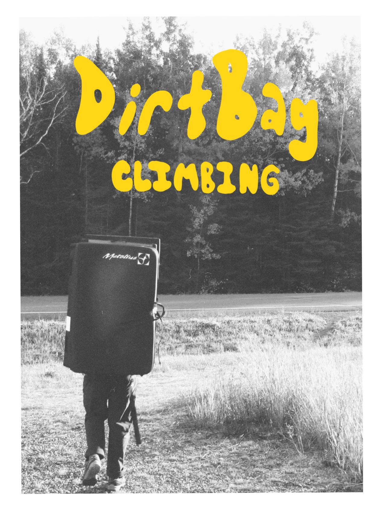 Dirtbag Climbing in yellow hand-drawn letters over a black and white photo of a person carrying a crash pad down a road